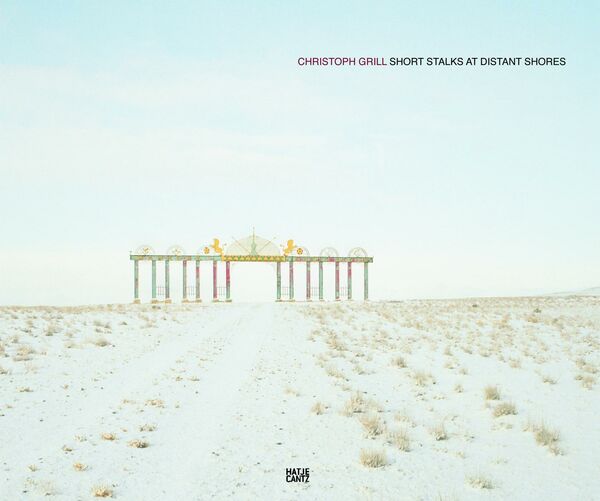 Christoph Grill – Short Stalks at Distant Shores