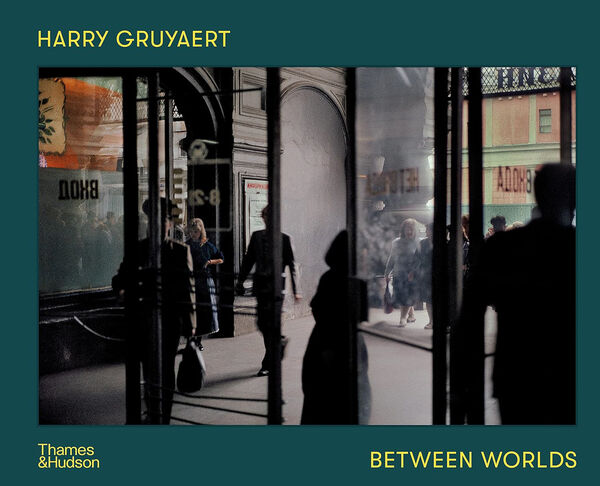 Harry Gruyaert – Between Worlds