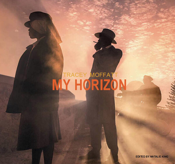 Tracey Moffatt – My Horizon