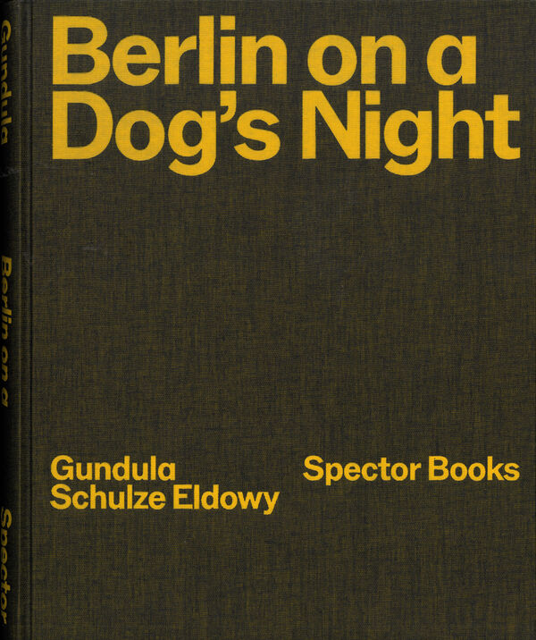 Gundula Schulze Eldowy – Berlin on a Dog’s Night